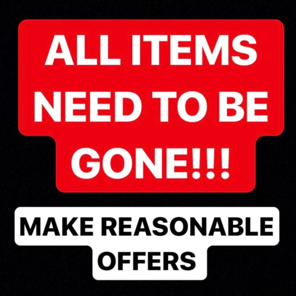ALL ITEMS NEED TO BE GONE